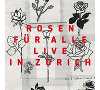 Rosen Für Alle! : Live in Zürich