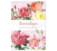 Rosencollagen mit Rosen von Pierre-Joseph Redouté (Wandkalender 2026 DIN A4 hoch), CALVENDO Monatskalender: Bezaubernde Collagen mit historischen Rosenillustrationen