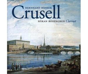 Rosengrenk,Hakan - Håkan Rosengren : Bernhard Henrik Crusell