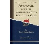 Rosenkranz, K: Psychologie, Oder Die Wissenschaft Vom Subjec