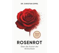 ROSENROT: Über die Illusion der Wirklichkeit