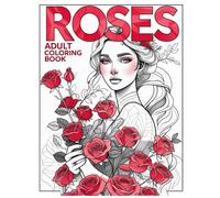 Roses Adult Coloring Book: Thematic Images for Coloring Related to Roses, Romance & a Couple Cute Surprises