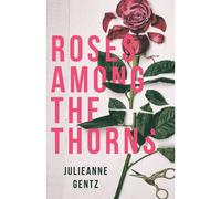 Roses Among The Thorns