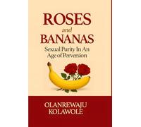 Roses and Bananas: Sexual Purity in an Age of Perversion