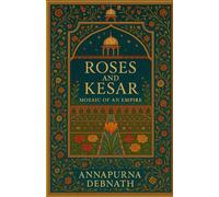Roses and Kesar: Mosaic Of An Empire