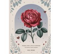 Roses And Life's Purpose: Inspiring Coloring Journey With Mia Rose