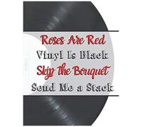 Roses Are Red, Vinyl Is Black, Skip The Bouquet, Send Me A Stack: Lined Journal, Vinyl Record Collection Logbook With Table Of Contents & Page Numbers, Vinyl Record Gift