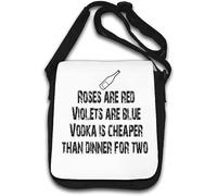 Roses are Red Violets are Blue Vodka is Cheaper Than Dinner for Two Sac à bandoulière Blanc