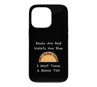Roses are Red Violets Blue I Want Tacos Queso Citation Coque pour iPhone 13 Pro