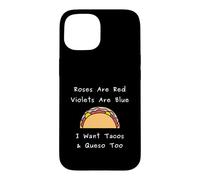 Roses are Red Violets Blue I Want Tacos Queso Citation Coque pour iPhone 15