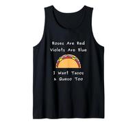 Roses are Red Violets Blue I Want Tacos Queso Citation Débardeur