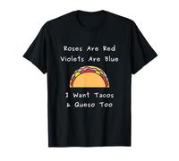 Roses are Red Violets Blue I Want Tacos Queso Citation T-Shirt