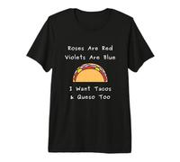 Roses are Red Violets Blue I Want Tacos Queso Citation T-Shirt Haut de Gamme