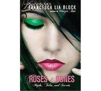 Roses & Bones: Myths, Tales, and Secrets Block, Francesca Lia (Auteur)