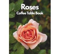 Roses Coffee Table Book Featuring 100 High-Quality Images of Closed Rose Buds and Elegant Rose Bouquet Arrangements for Home Decor, Interior Styling, and Aesthetic Living Spaces