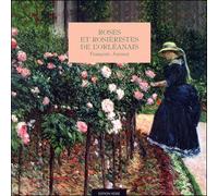 Roses et rosiéristes de l'orléanais - François Joyaux - Hesse Eds - broché - Guide