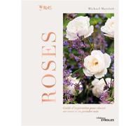 Roses - Guide d'inspiration pour choisir ses roses et en prendre soin - Michael Marriott - Eyrolles - relié - Beau livre