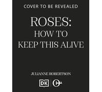 Roses: How to Keep This Alive A no-fuss guide to keeping your plants alive, one pot at a time - Julianne Robertson - August Books - ebook (ePub) - Livre