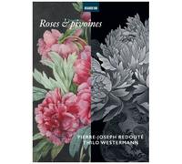 Roses & Pivoines - Thilo Westermann - Pierre-Joseph Redouté