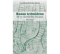 Roses trémières De la liberté des femmes - Lucienne Girardier-Serex - L'harmattan - broché - Nouvelles