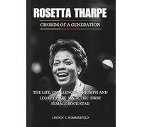 ROSETTA THARPE :Chords of a generation: The life, challenges, triumph and legacy that made the First female Rock Star