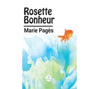 Rosette Bonheur - Marie Pagès - Le Lys Bleu - broché - Roman
