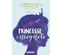 Rosewood Chronicles Princesse incognito - The Rosewood Chronicles : Undercover Princess - Connie Glynn - Casterman - broché - Roman junior dès 9 ans