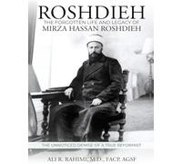 Roshdieh: The Forgotten Life and Legacy of Mirza Hassan Roshdieh: The Forgotten Life and Legacy of Mirza Hassan Roshdieh The Unnoticed Demise of a True Reformist