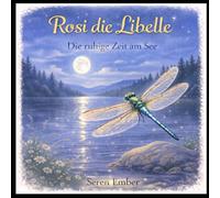 Rosi die Libelle: Die ruhige Zeit am See
