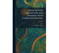 Rosicrucian Questions and Answers With Complete History