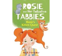 Rosie And Her Talkative Tabbies : Rosie's Kitten Quest: A Magical Adventure Chapter Book for Kids Ages 7-9 About Friendship, Mystery, and Curious Cats