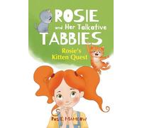 Rosie And Her Talkative Tabbies : Rosie's Kitten Quest: A Magical Adventure Chapter Book for Kids Ages 7-9 About Friendship, Mystery, and Curious Cats
