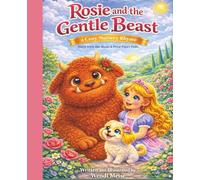 Rosie and the Gentle Beast: A Cozy Nursery Rhyme About Seeing the Good Inside: A Gentle Picture Book of Kindness, Courage, and Looking Beyond Appearances