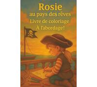 Rosie au Pays des rêves: Coloriage à l’abordage Tome 1