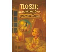 Rosie au pays des rêves - Galop vers l’Ouest !