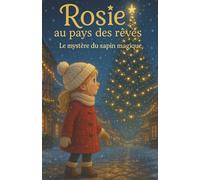 Rosie au pays des rêves: Le mystère du sapin magique