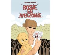 Rosie en Amazonie - Nathan Cowdry - Presque Lune - broché - Bande dessinée