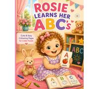 Rosie Learns Her ABC’s: Cute & easy colouring pages for little hands