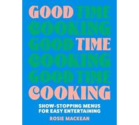 Rosie Mackean Good Time Cooking (Relié)