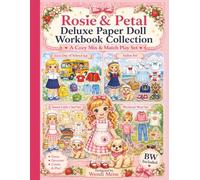 Rosie & Petal Deluxe Workbook Collection: A Cozy Paper Doll Activity Workbook Collection with Cut, Dress & Play Adventures: A Deluxe 4-in-1 Paper Doll Activity Workbook with Dress, Create & Play