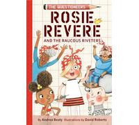 Rosie Revere and the Raucous Riveters