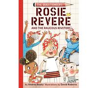 Rosie Revere and the Raucous Riveters (Questioneers): 1