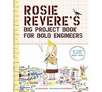 Rosie Revere's Big Project Book for Bold Engineers: 1 (Questioneers)
