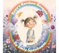 Rosie’s Rainbow Bouquet: A Sweet First Counting & Color Book