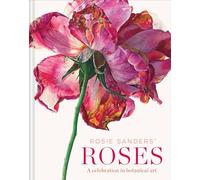 Rosie Sanders' Roses: A celebration in botanical art