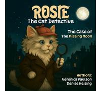 Rosie the Cat Detective: The Case of the Missing Moon