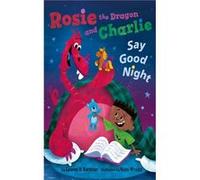 Rosie the Dragon and Charlie Say Good Night by Lauren H. Kerstein Lauren H. Kerstein (Auteur)