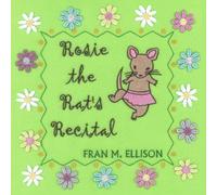 Rosie The Rat's Recital: Book One Tales from the Itty-Bitty Theater