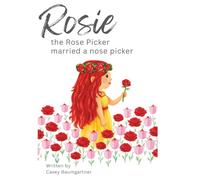 Rosie the Rose Picker married a nose picker