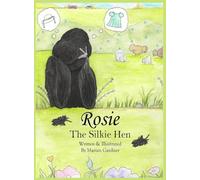 Rosie the Silkie Hen: A Creative Silkie Chicken Story About Friendship, Imagination, and Being Unique